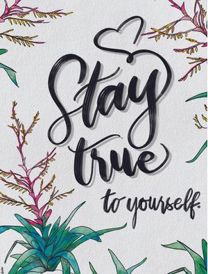 STAY TRUE TO YOURSELF