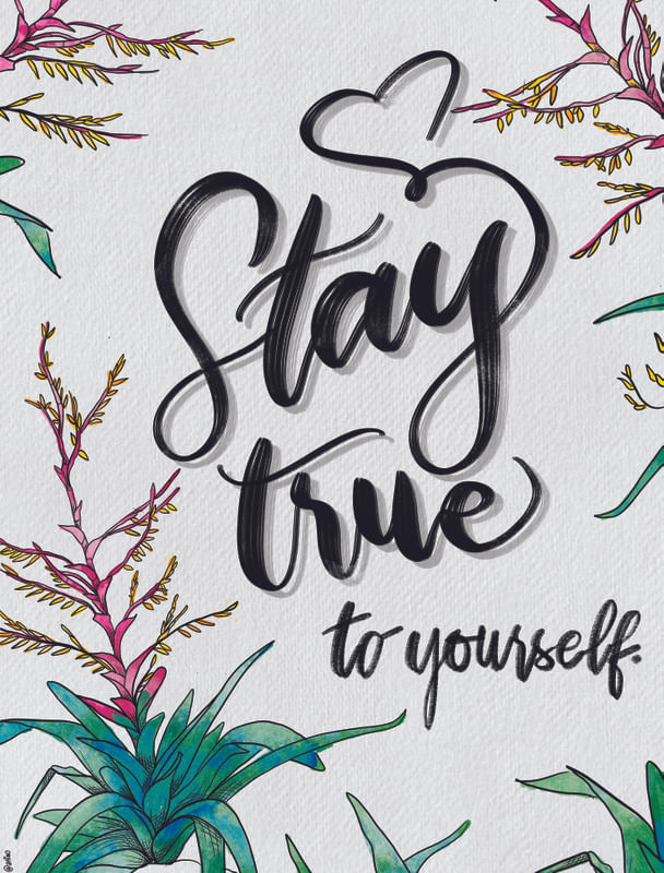 STAY TRUE TO YOURSELF