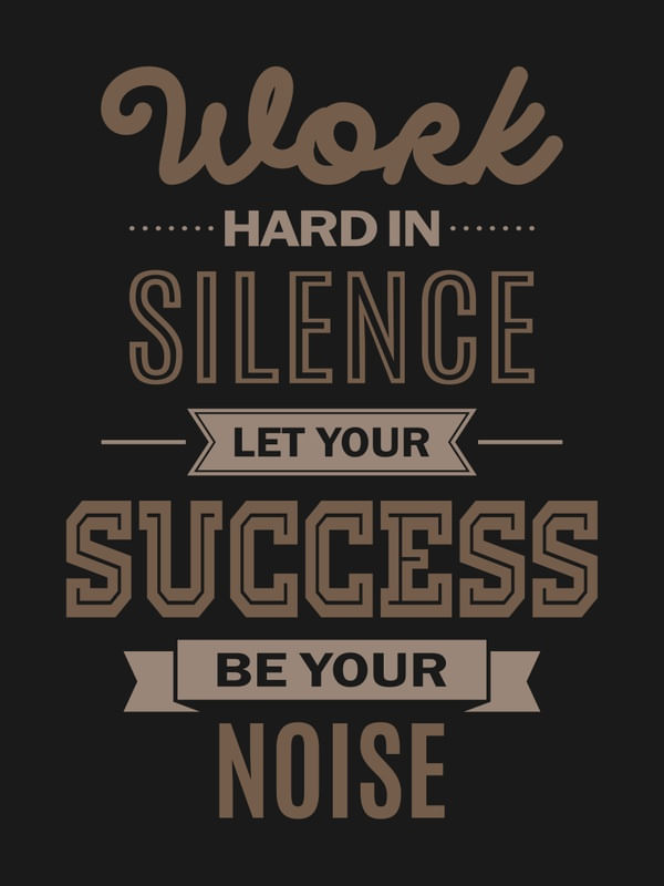 LET YOUR SUCCESS BE YOUR NOISE