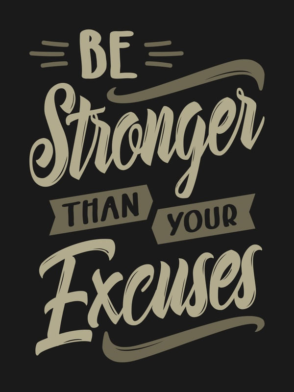BE STRONGER THAN YOUR EXCUSES