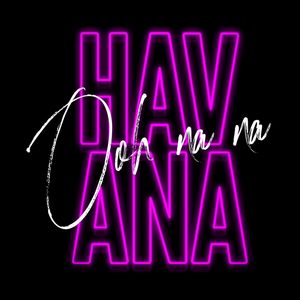 HAVANA, OOH NA-NA
