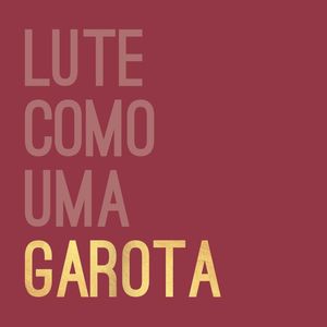 LUTE COMO UMA GAROTA 002