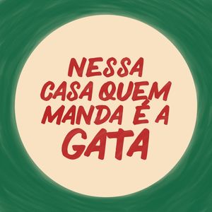 QUEM MANDA É A GATA