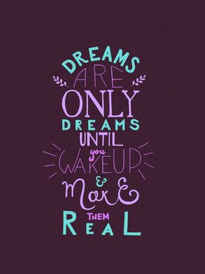 DREAMS ARE ONLY DREAMS