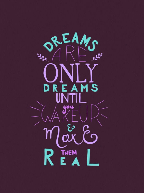 DREAMS ARE ONLY DREAMS