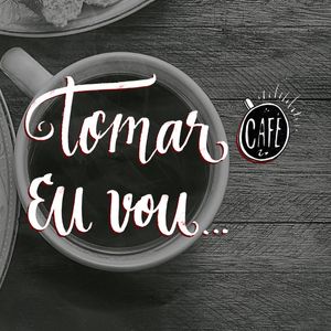 TOMAR CAFÉ EU VOU