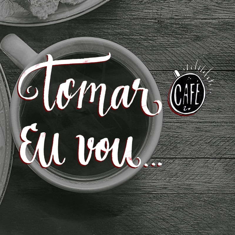 TOMAR CAFÉ EU VOU