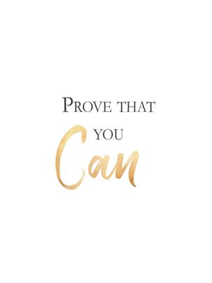 PROVE YOU CAN