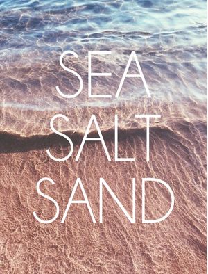 SEA, SALT, SAND