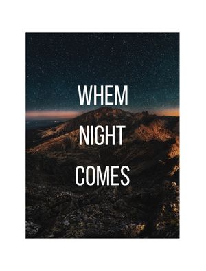 WHEM NIGHT COMES