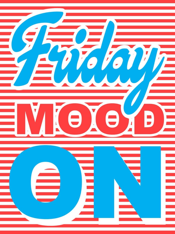 FRIDAY MOOD ON