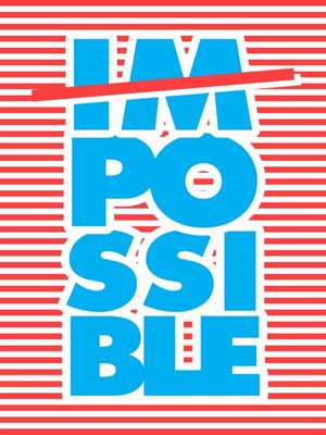 POSSIBLE IMPOSSIBLE