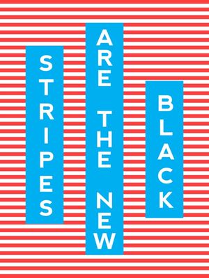 STRIPES ARE THE NEW BLACK