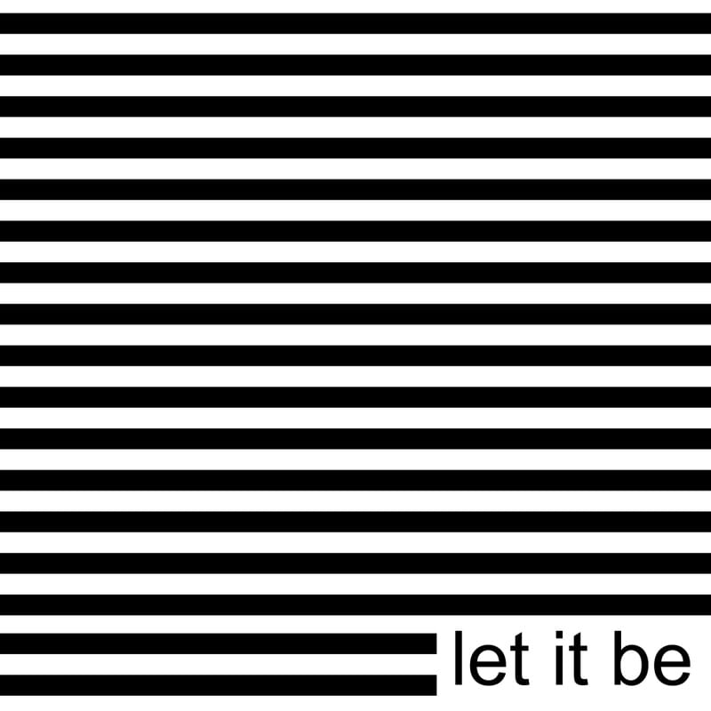 LET IT BE - MINIMALISM