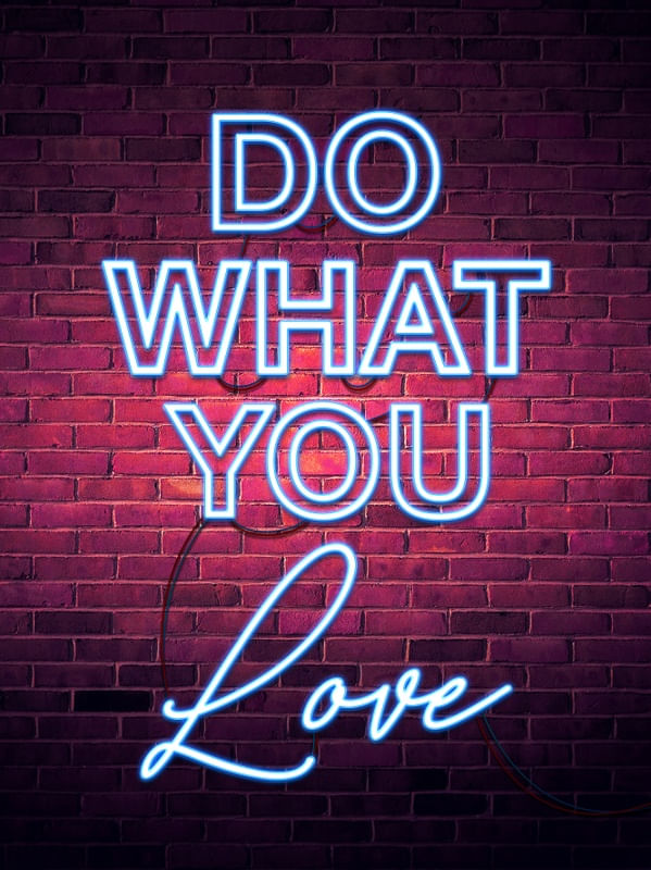 DO WHAT YOU LOVE NEON