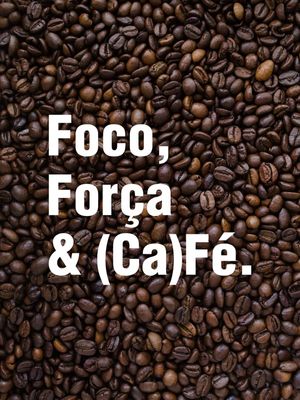 FOCO, FORÇA & (CA)FÉ I