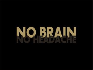 NO BRAIN