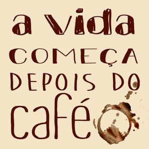 VIDA DEPOIS DO CAFÉ