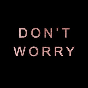 DON'T WORRY ROSE