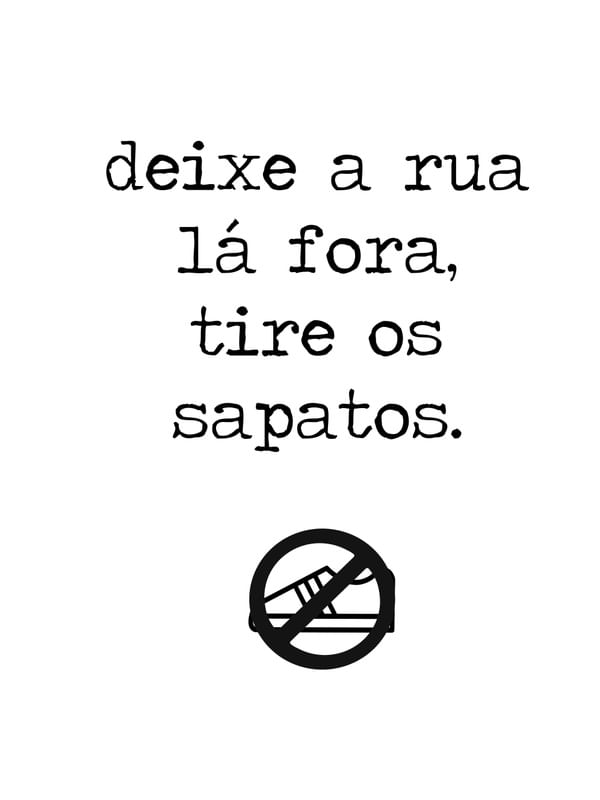DEIXE A RUA LÁ FORA, TIRE OS SAPATOS
