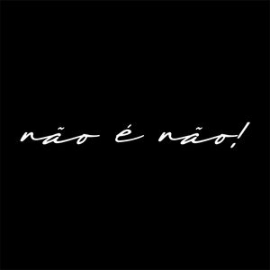 NÃO É NÃO - PB