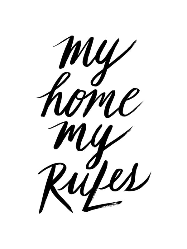 MY HOME MY RULES