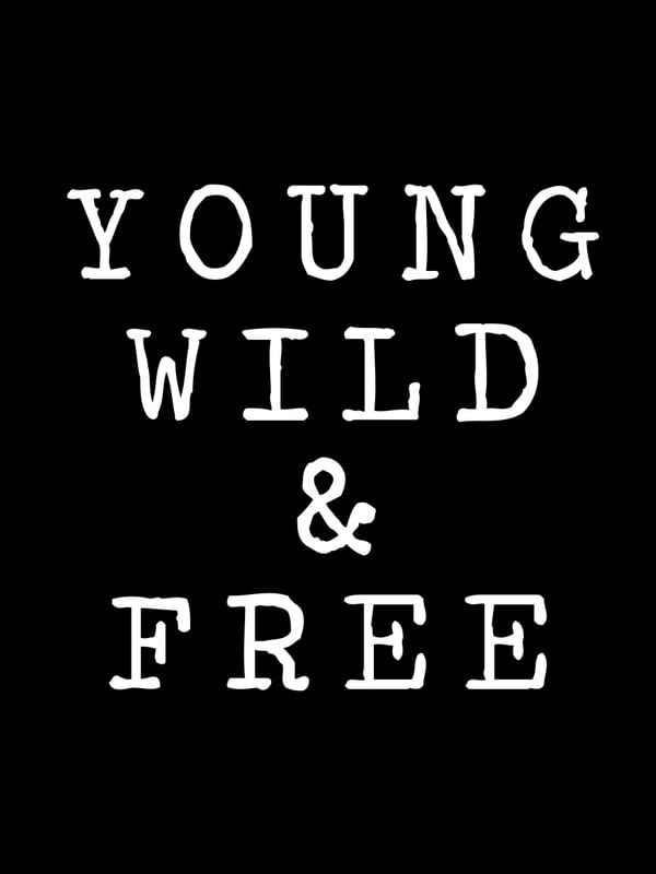 YOUNG, WILD & FREE