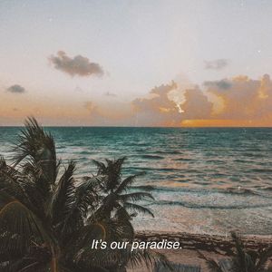 ITS OUR PARADISE