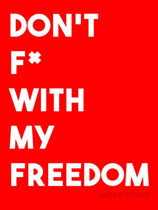 DON'T F* WITH MY FREEDOM