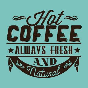 HOT COFFEE ALWAYS FRESH AND NATURAL SQUARE BLUE