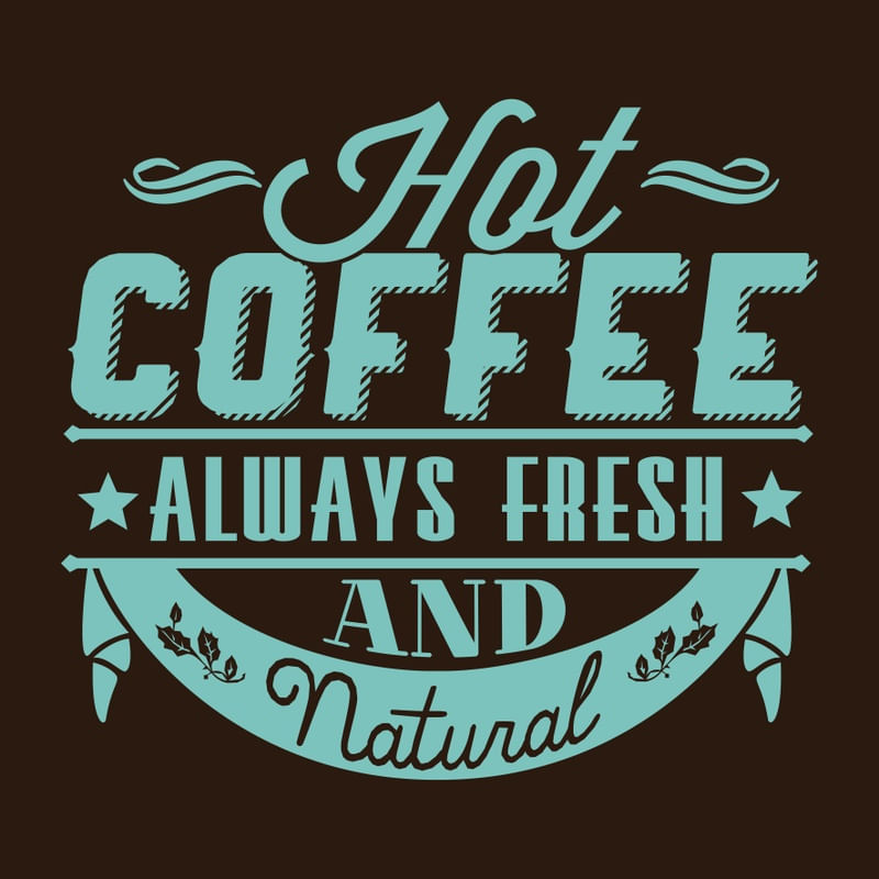 HOT COFFEE ALWAYS FRESH AND NATURAL SQUARE