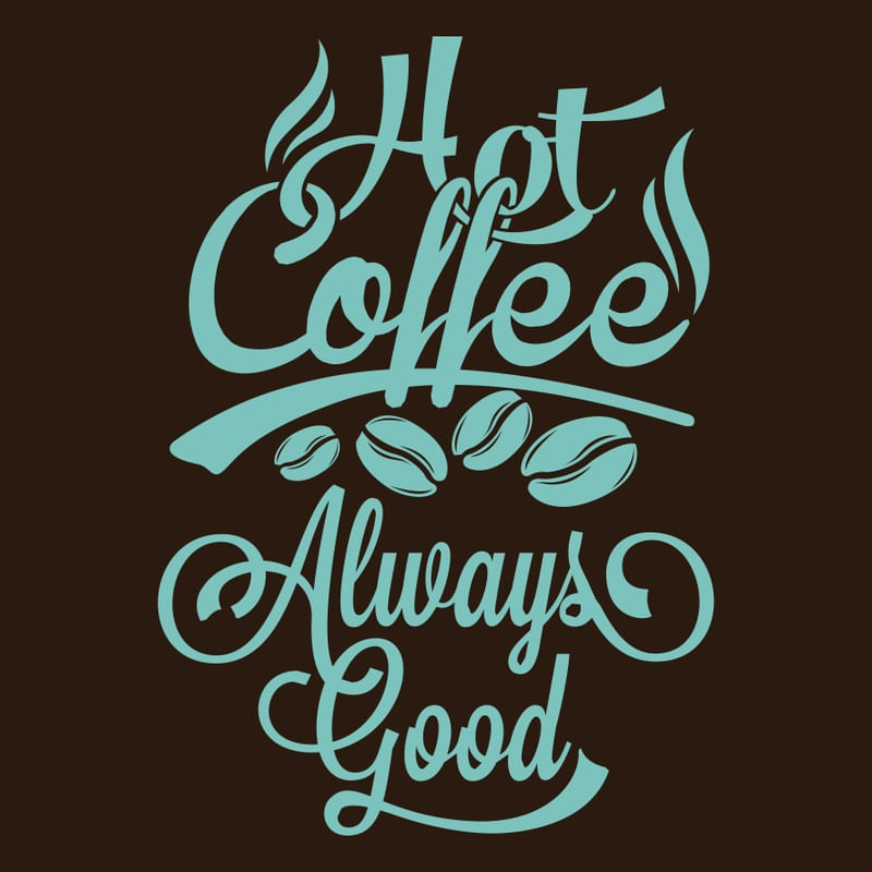 HOT COFFEE ALWAYS GOOD SQUARE