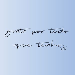 GRATA POR TUDO QUE TENHO