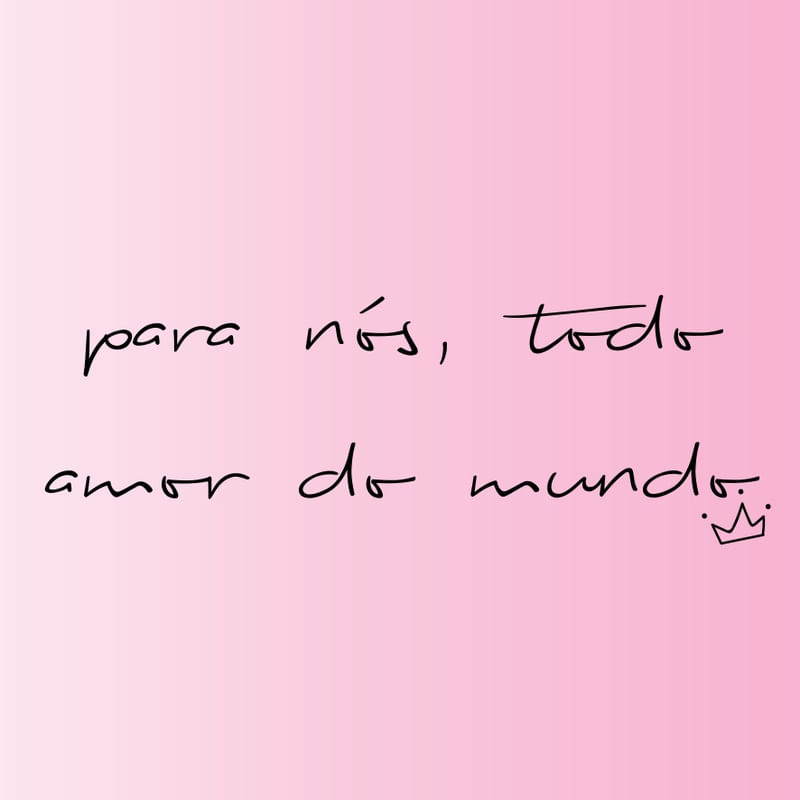 PARA NÓS, TODO AMOR DO MUNDO