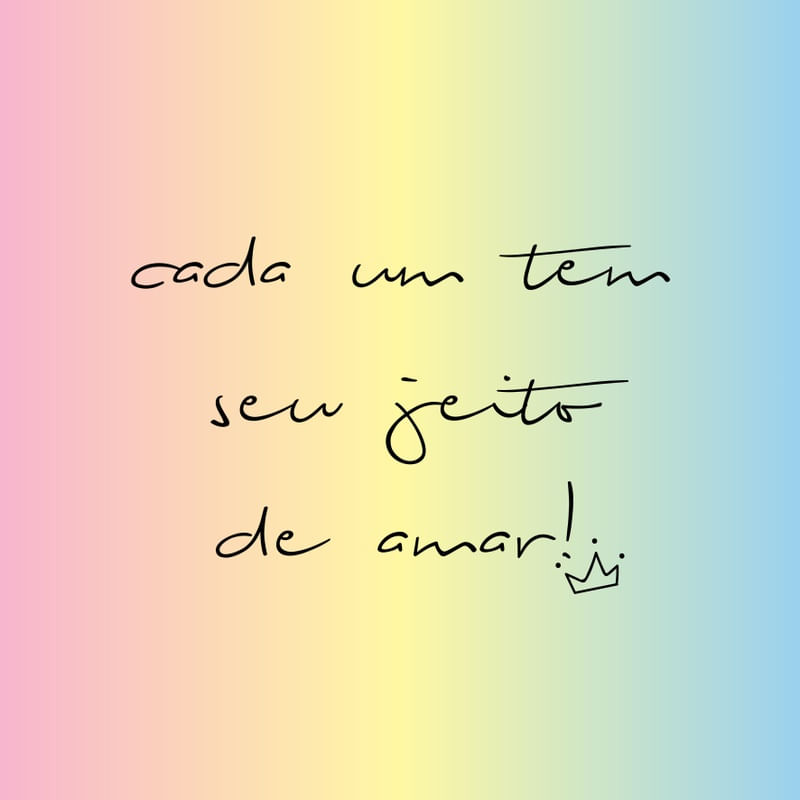 CADA UM TEM SEU JEITO DE AMAR!