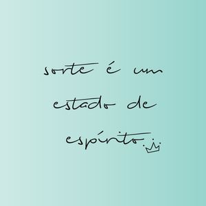 SORTE É UM ESTADO DE ESPÍRITO