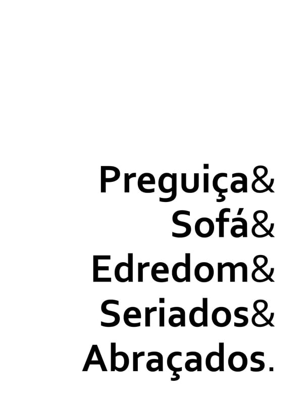 PREGUIÇA E SOFÁ E EDREDOM E SERIADOS E ABRAÇADOS