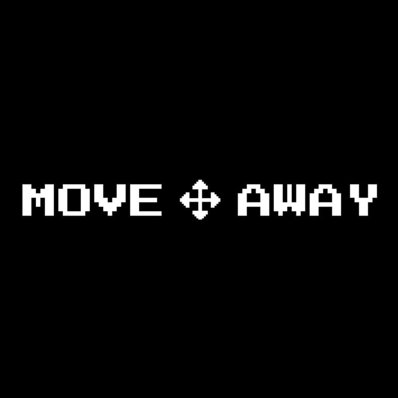 MOVE AWAY