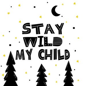 ARTE INFANTIL STAY WILD MY CHILD