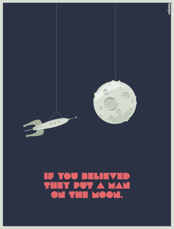 THEY PUT A MAN ON THE MOON?
