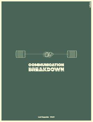 COMMUNICATION BREAKDOWN