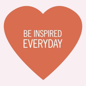 BE INSPIRED EVERYDAY (HEART)