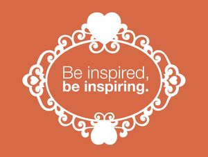 BE INSPIRED, BE INSPIRING