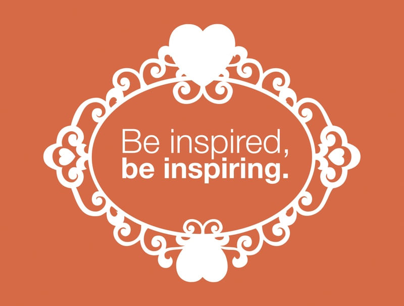 BE INSPIRED, BE INSPIRING