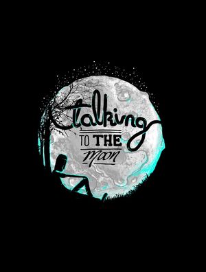 TALKING TO THE MOON