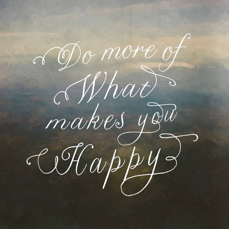 WHAT MAKES YOU HAPPY