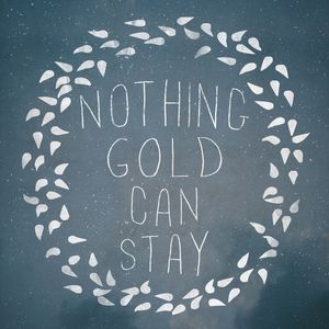 NOTHING GOLD CAN STAY III