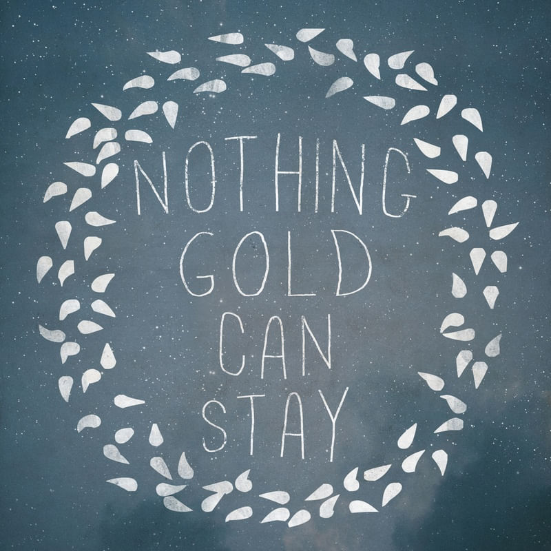 NOTHING GOLD CAN STAY III