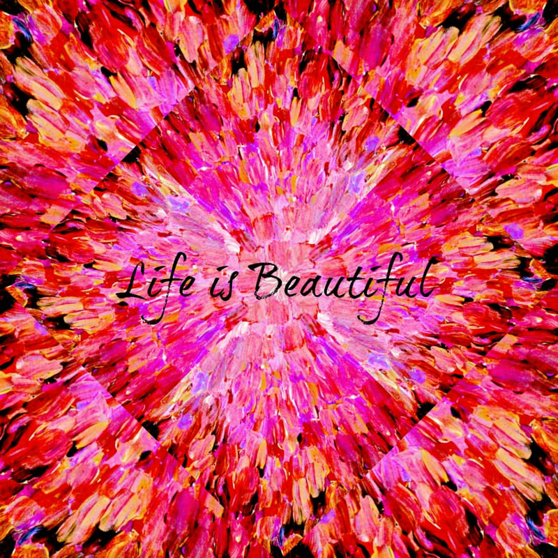 LIFE IS BEAUTIFUL