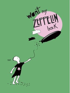 WANT MY ZEPPELIN BACK